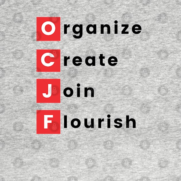 Organize, Create, Join, Flourish by OCJF